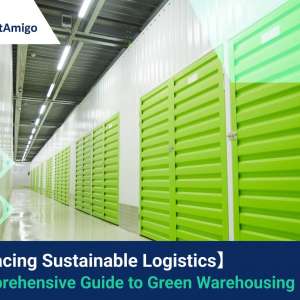 Embracing Sustainable Logistics: A Comprehensive Guide to Green Warehousing