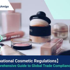 【International Cosmetic Regulations 】A Comprehensive Guide to Global Trade Compliance