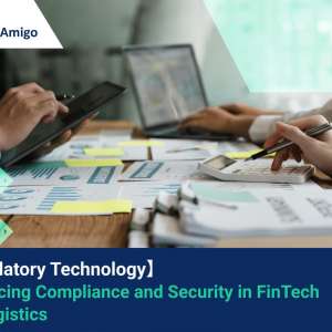 【Regulatory Technology (RegTech)】Enhancing Compliance and Security in Financial Technology for Logistics