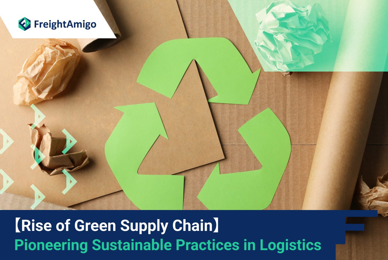 【Rise of Green Supply Chain】 Pioneering Sustainable Practices in Logistics