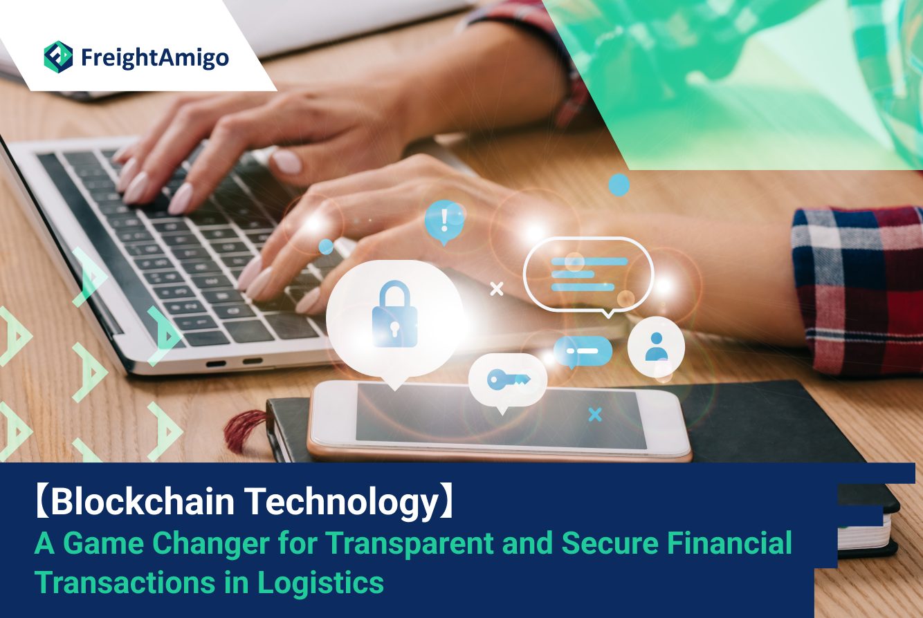 Blockchain Technology: A Game Changer for Transparent and Secure Financial Transactions in Logistics