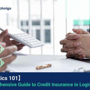 【Logistics 101】Comprehensive Guide to Credit Insurance in Logistics
