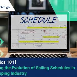 【Logistics 101】Exploring the Evolution of Sailing Schedules in the Shipping Industry
