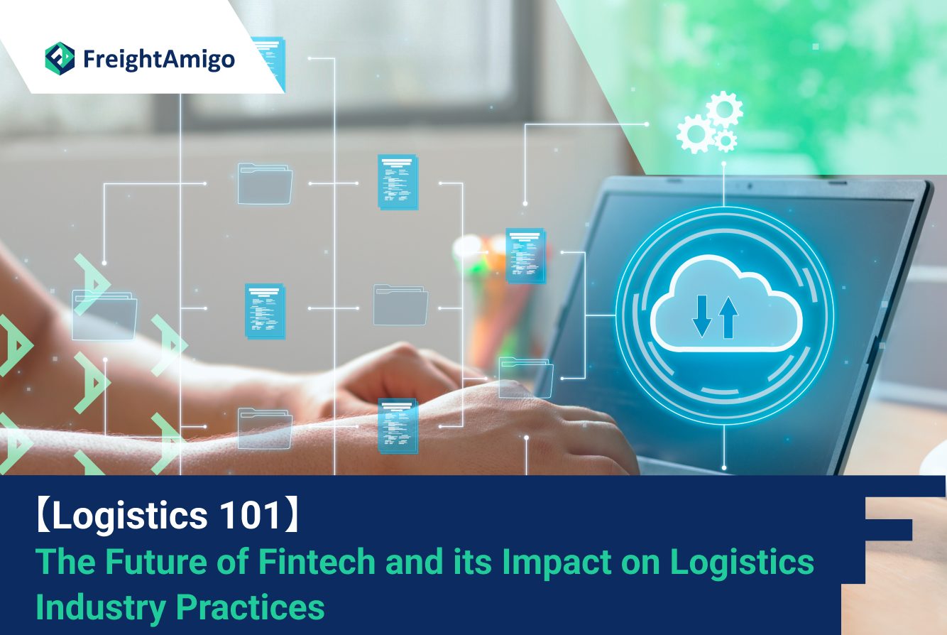 【Logistics 101】The Future of Fintech and its Impact on Logistics Industry Practices