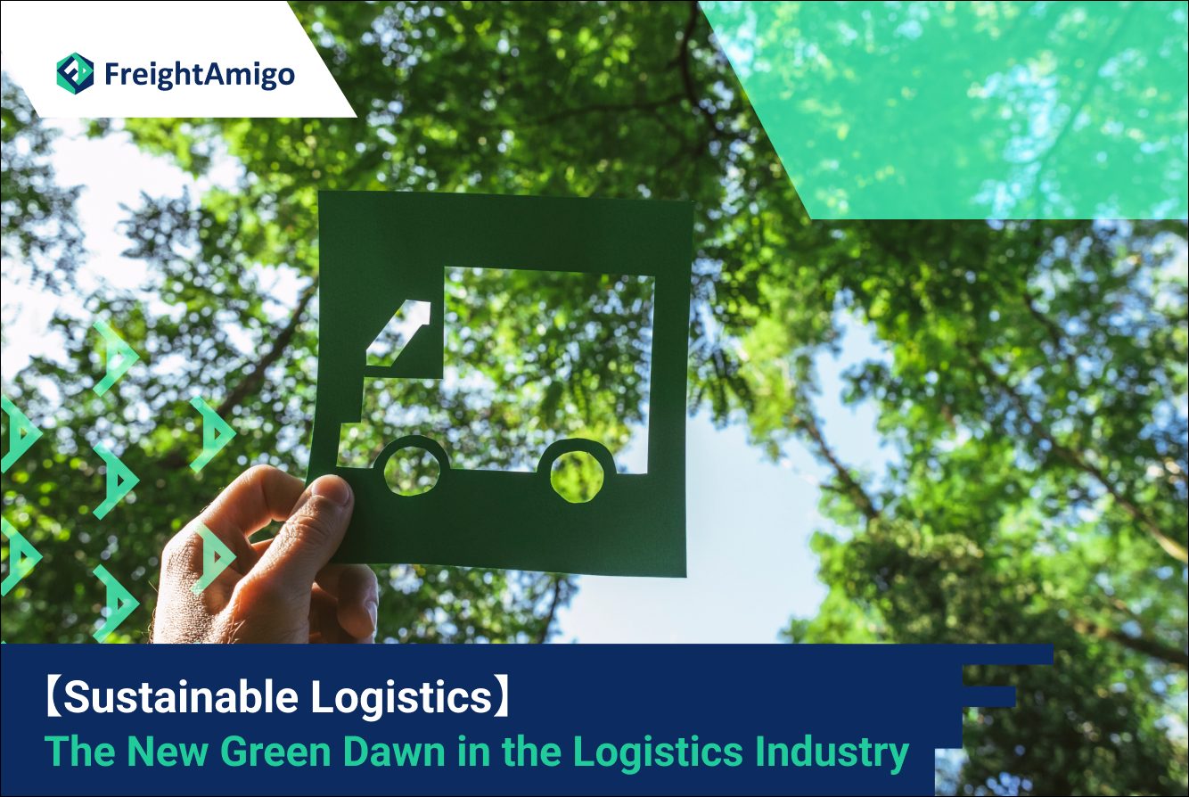 【Sustainable Logistics】 The New Green Dawn in the Logistics Industry