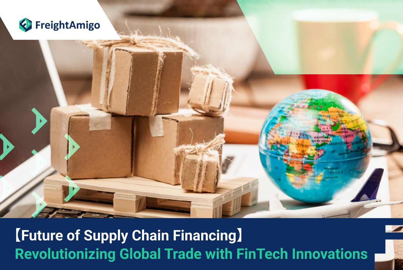 【The Future of Supply Chain Financing】 Revolutionizing Global Trade with FinTech Innovations