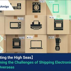 【Navigating the High Seas】 Overcoming the Challenges of Shipping Electronic Goods Overseas