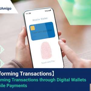 【Financial Technology】 Transforming Transactions through Digital Wallets and Mobile Payments