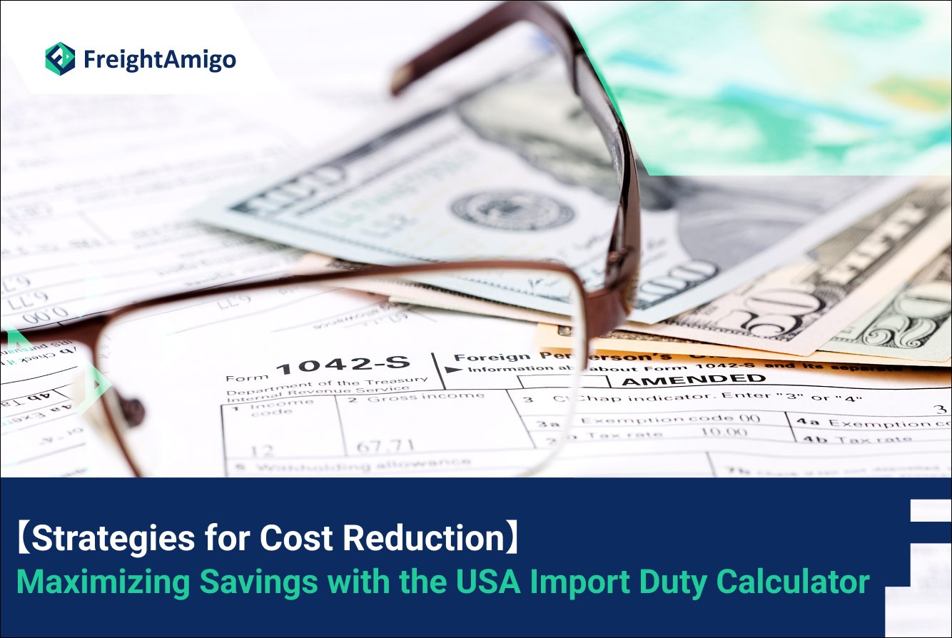 【Strategies for Cost Reduction】 Maximizing Savings with the USA Import Duty Calculator