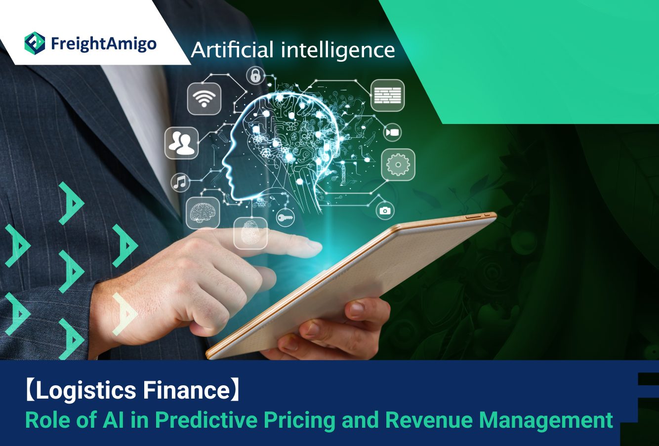 【Logistics Finance】 Role of Artificial Intelligence in Predictive Pricing and Revenue Management