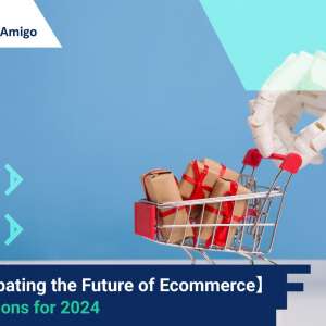 【Anticipating the Future of Ecommerce】 Projections for 2024