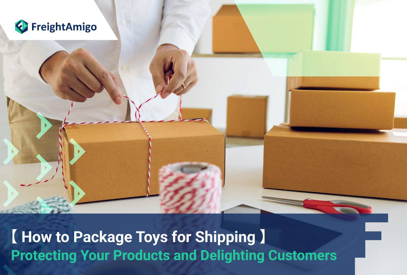 How to Package Toys for Shipping: Protecting Your Products and Delighting Customers