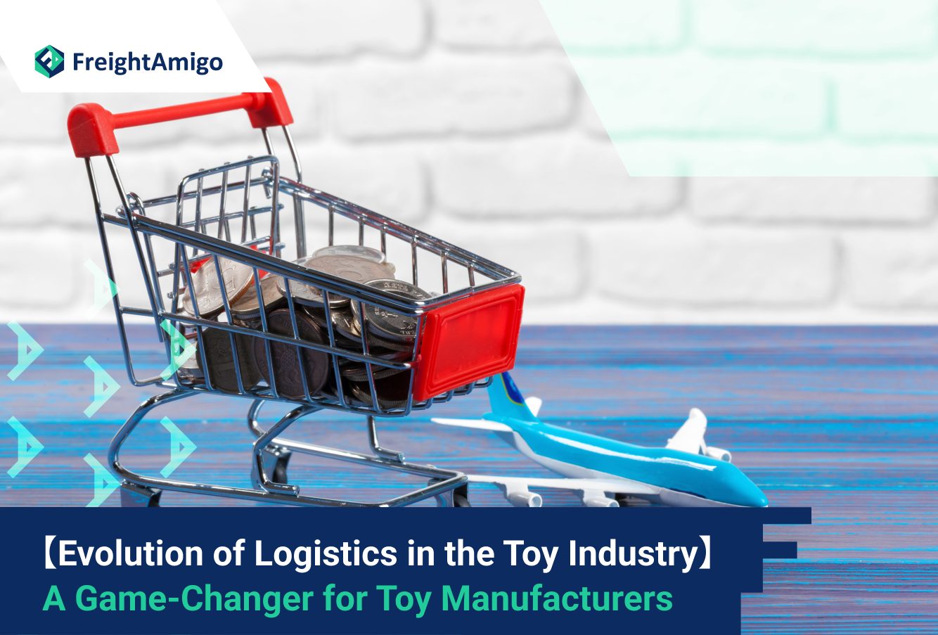 【The Evolution of Logistics in the Toy Industry】 A Game-Changer for Toy Manufacturers