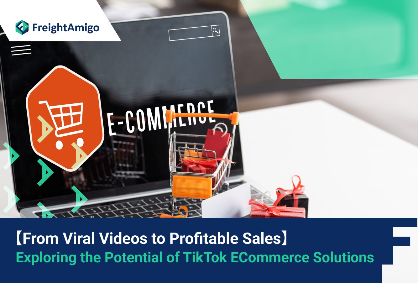 Exploring the Potential of TikTok ECommerce Solutions | FreightAmigo