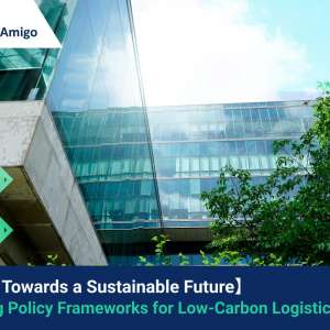 【Driving Towards a Sustainable Future】 Exploring Policy Frameworks for Low-Carbon Logistics