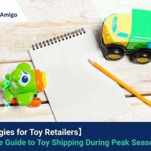 【Strategies for Toy Retailers】 The Ultimate Guide to Toy Shipping During Peak Seasons