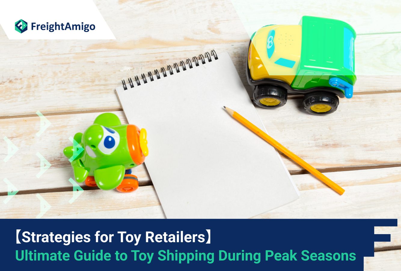 【Strategies for Toy Retailers】 The Ultimate Guide to Toy Shipping During Peak Seasons