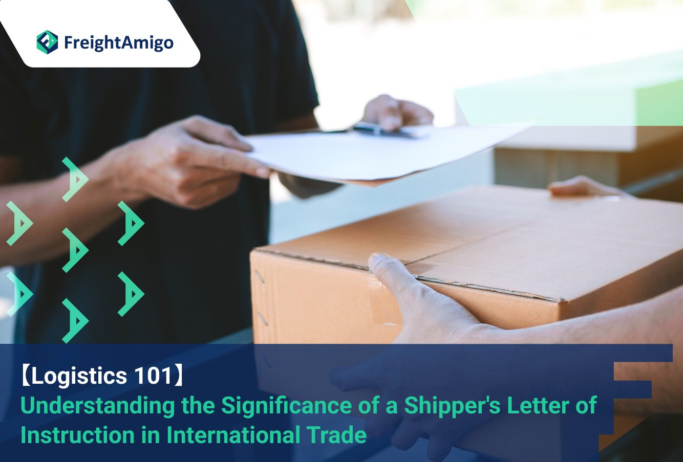 【Logistics 101】 Understanding the Significance of a Shipper’s Letter of Instruction in International Trade