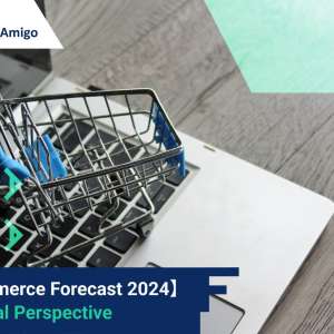 【Ecommerce Forecast 2024】 A Global Perspective