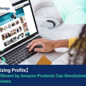 Maximizing Profits: How Fulfillment by Amazon Products Can Revolutionize Your Business