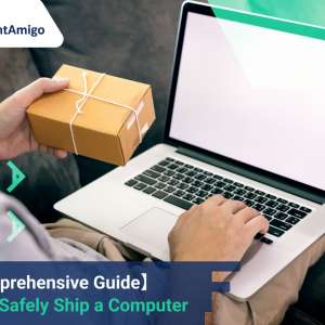 【A Comprehensive Guide】 How to Safely Ship a Computer