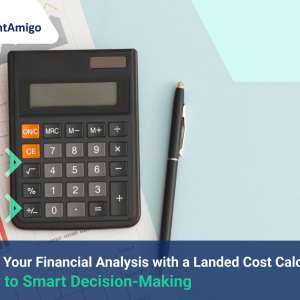 Simplify Your Financial Analysis with a Landed Cost Calculator: The Key to Smart Decision-Making