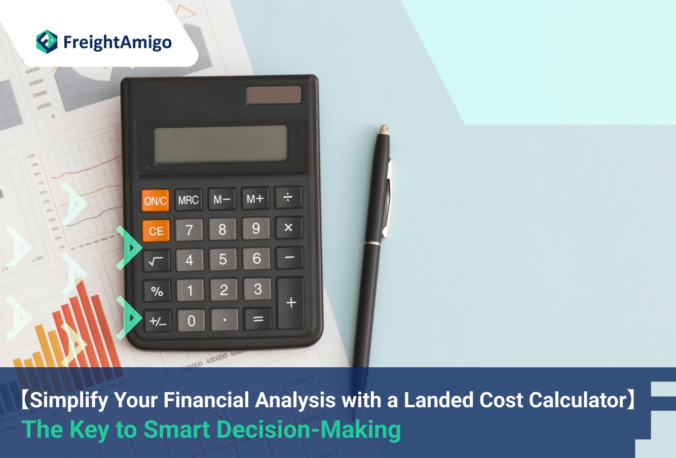 Simplify Your Financial Analysis with a Landed Cost Calculator: The Key to Smart Decision-Making