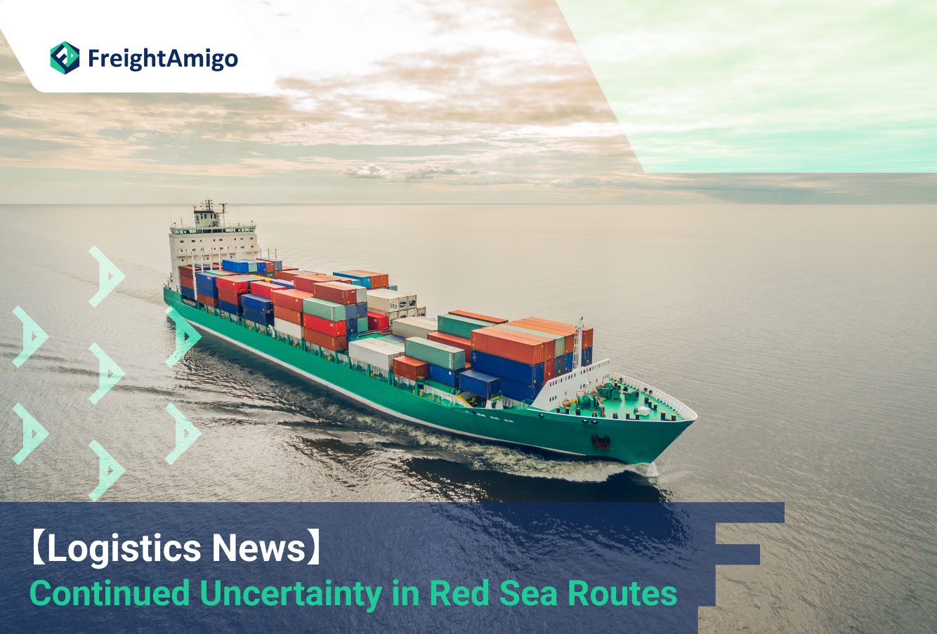 【Logistics News】Continued Uncertainty in Red Sea Routes