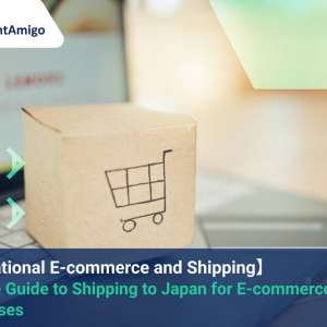 【International E-commerce and Shipping】 The Ultimate Guide to Shipping to Japan for E-commerce Businesses