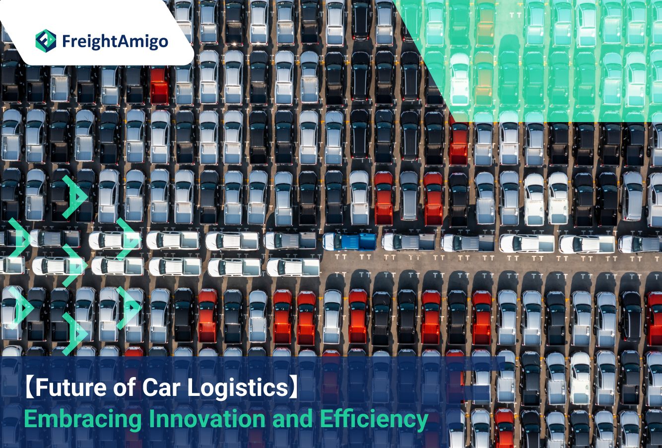【The Future of Car Logistics】 Embracing Innovation and Efficiency