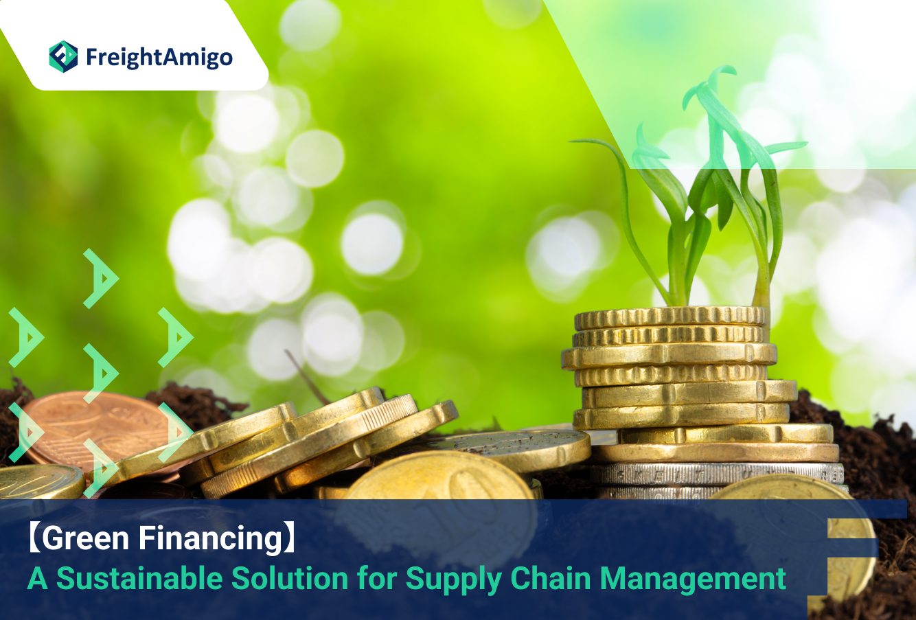 【Green Financing】 A Sustainable Solution for Supply Chain Management