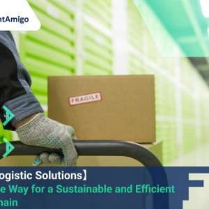 Green Logistic Solutions: Paving the Way for a Sustainable and Efficient Supply Chain, FreightAmigo