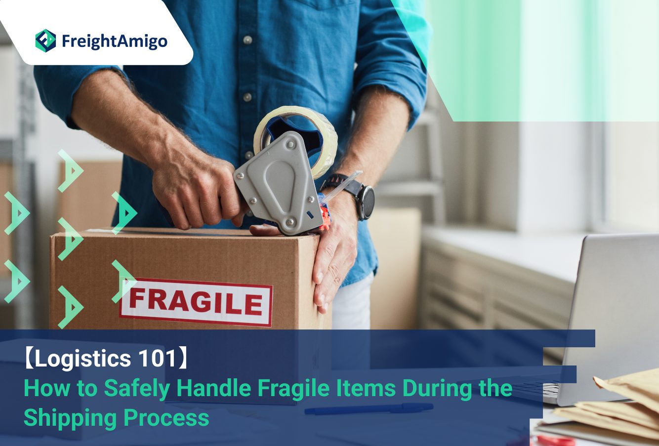 【Logistics 101】 How to Safely Handle Fragile Items During the Shipping Process