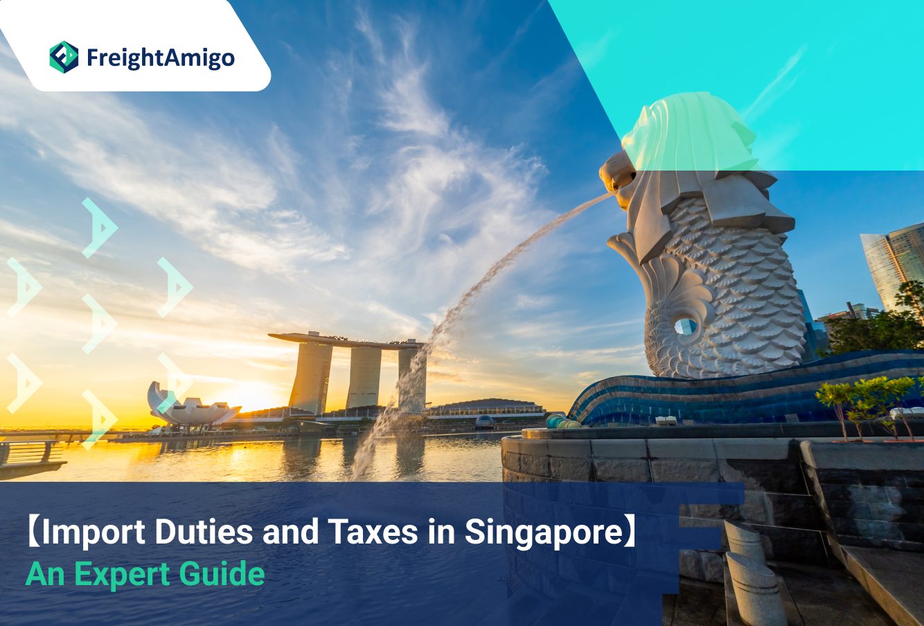 An Expert Guide to Import Duties and Taxes in Singapore