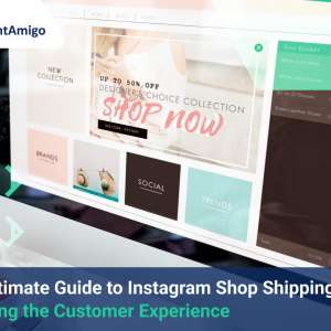 The Ultimate Guide to Instagram Shop Shipping: Improving the Customer Experience