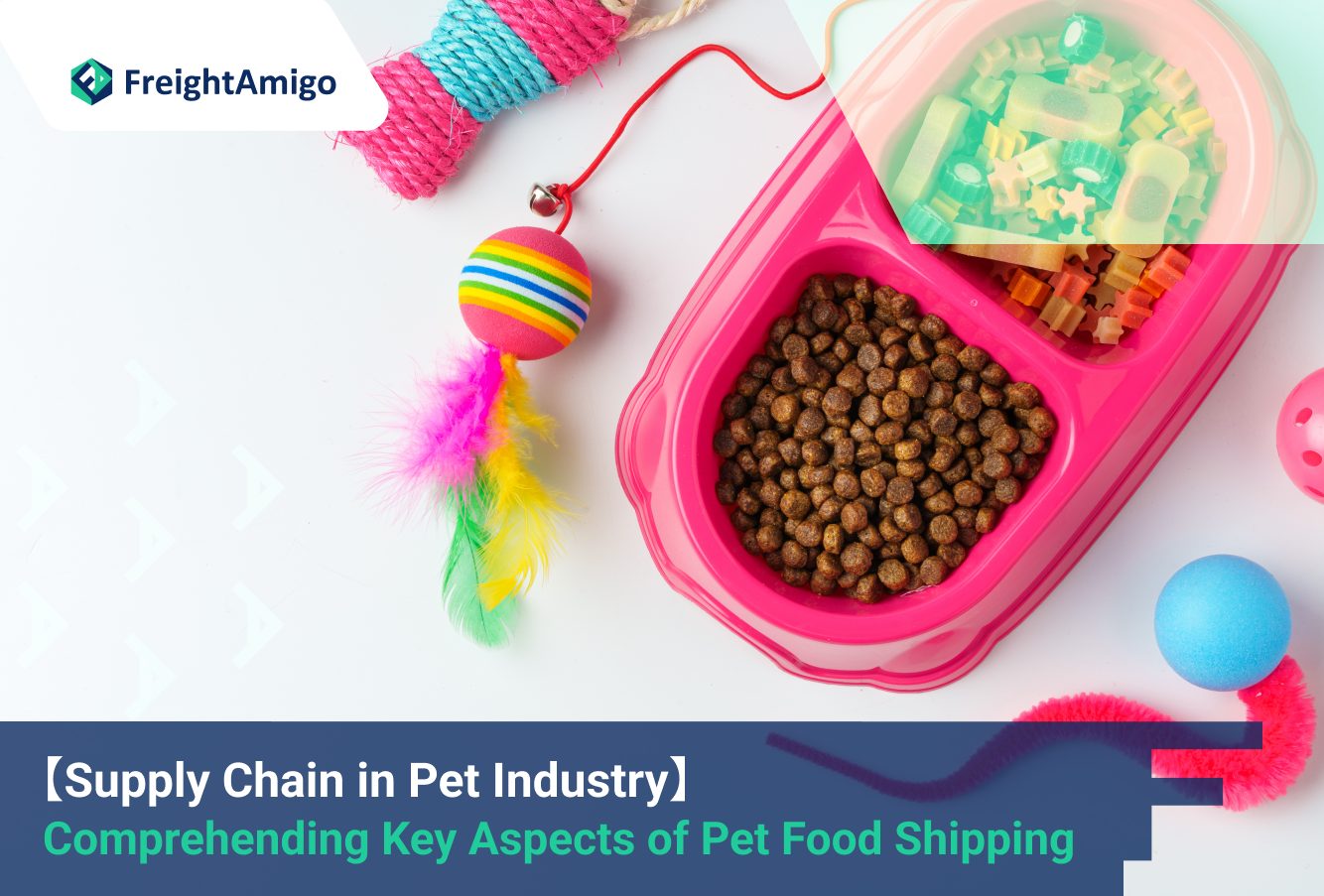 【Supply Chain in Pet Industry】 Comprehending Key Aspects of Pet Food Shipping