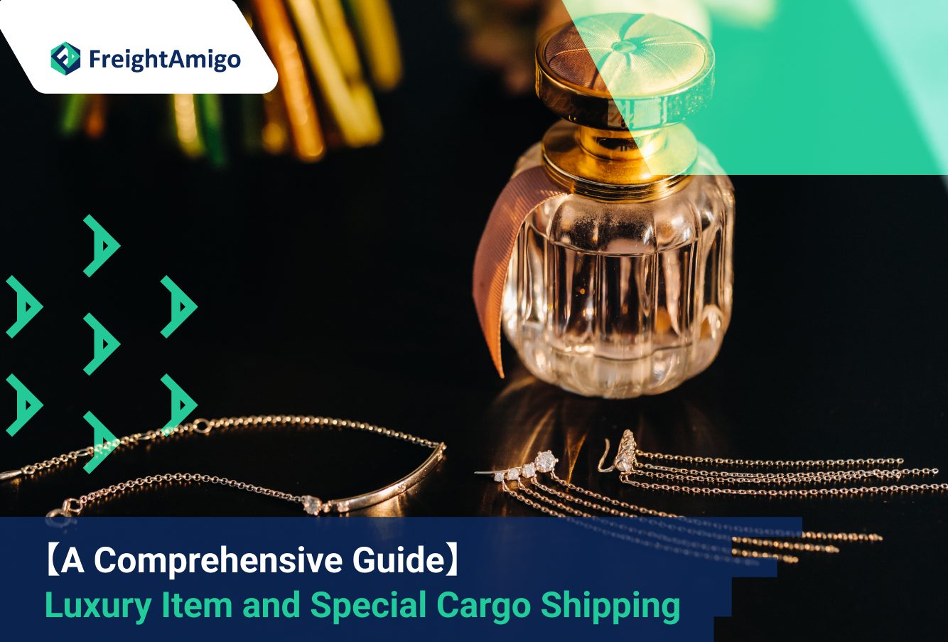 【A Comprehensive Guide】 Luxury Item and Special Cargo Shipping