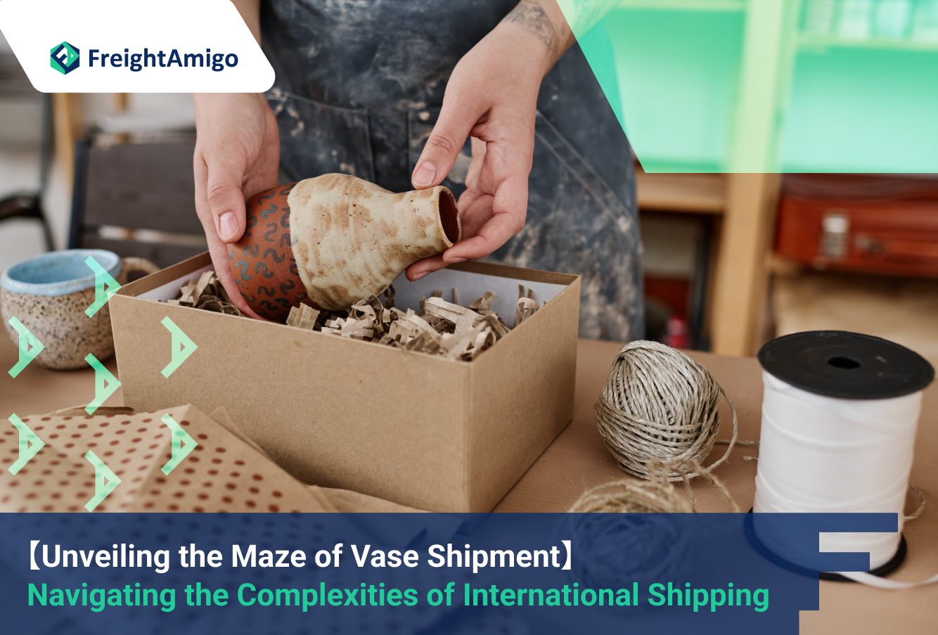 Maze of Vase Shipment_FreightAmigo