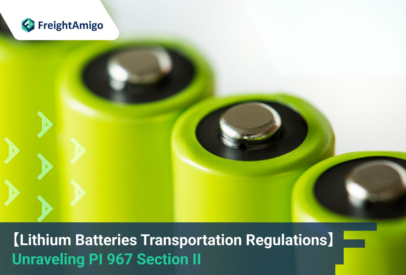 【Lithium Batteries Transportation Regulations】 Unraveling PI 967 Section II