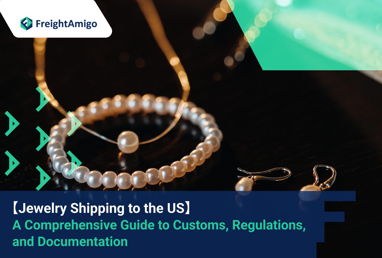 Jewelry Shipping to the US: A Comprehensive Guide to Customs, Regulations, and Documentation