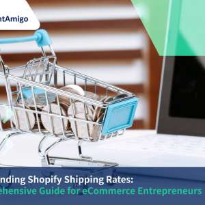 Understanding Shopify Shipping Rates: A Comprehensive Guide for eCommerce Entrepreneurs