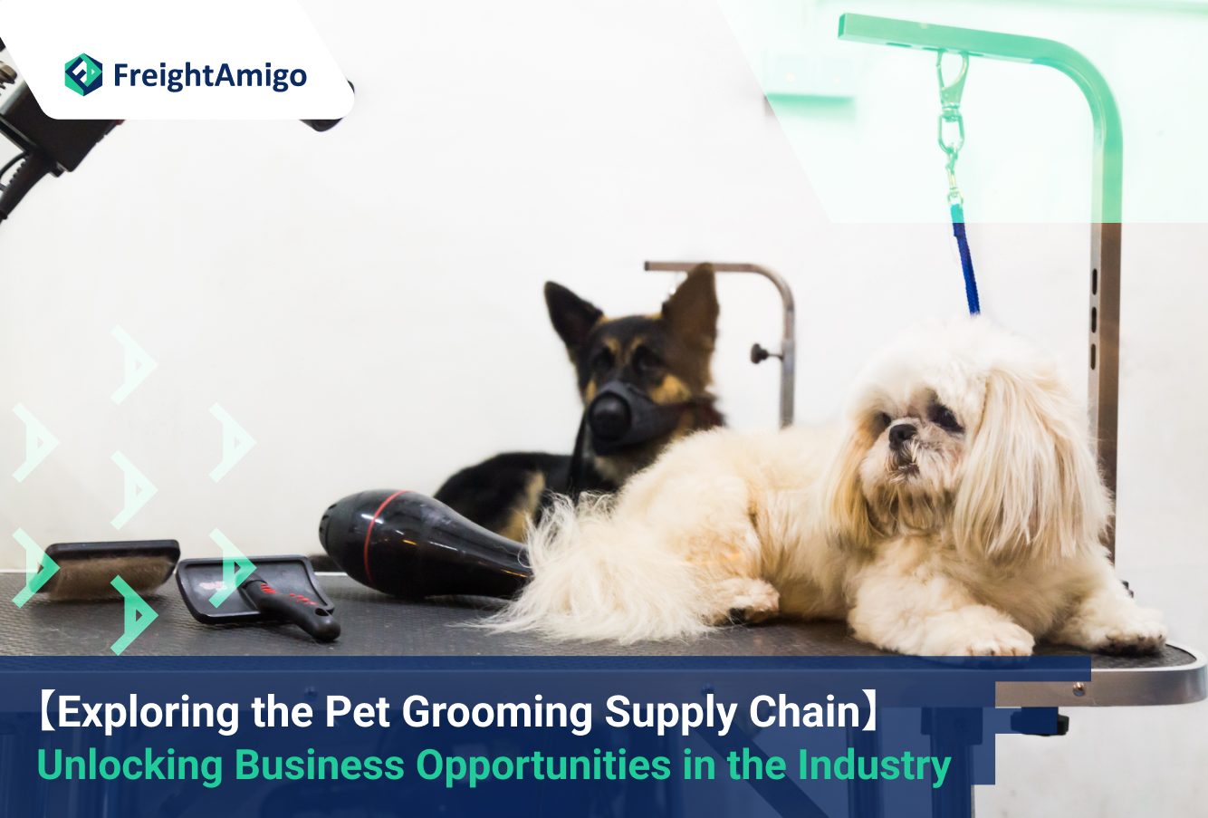Exploring the Pet Grooming Products Supply Chain: Unlocking Business Opportunities in the Industry