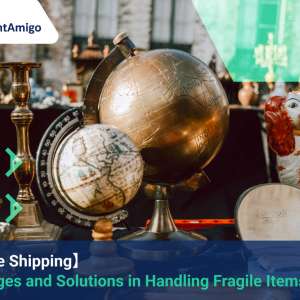 【Antique Shipping】 Challenges and Solutions in Handling Fragile Items