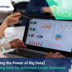 【Unlocking the Power of Big Data】 Leveraging Data for Informed Credit Decisions