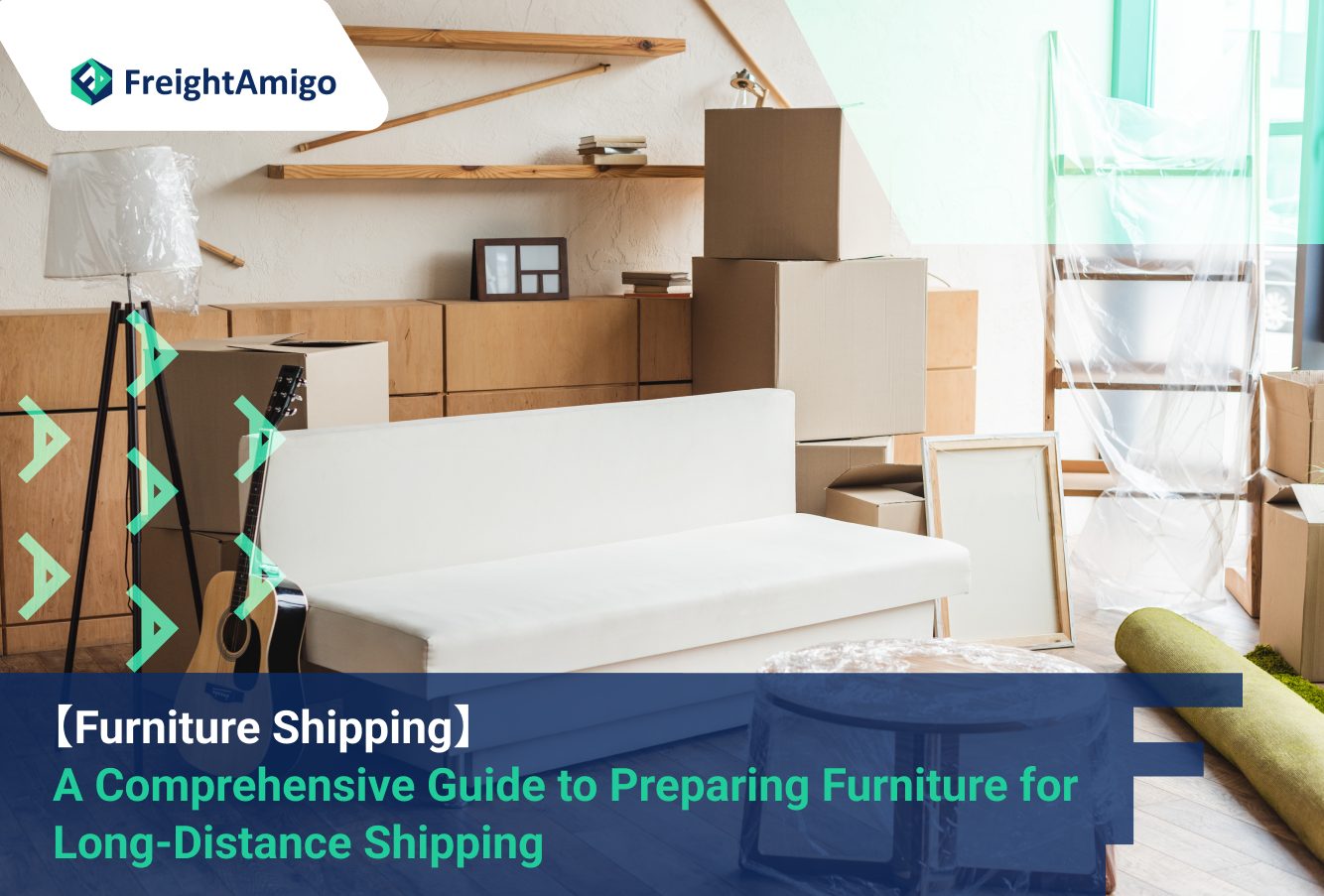 【Furniture Shipping】 A Comprehensive Guide to Preparing Furniture for Long-Distance Shipping