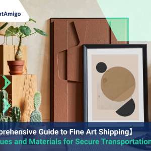 【A Comprehensive Guide to Fine Art Shipping】 Techniques and Materials for Secure Transportation