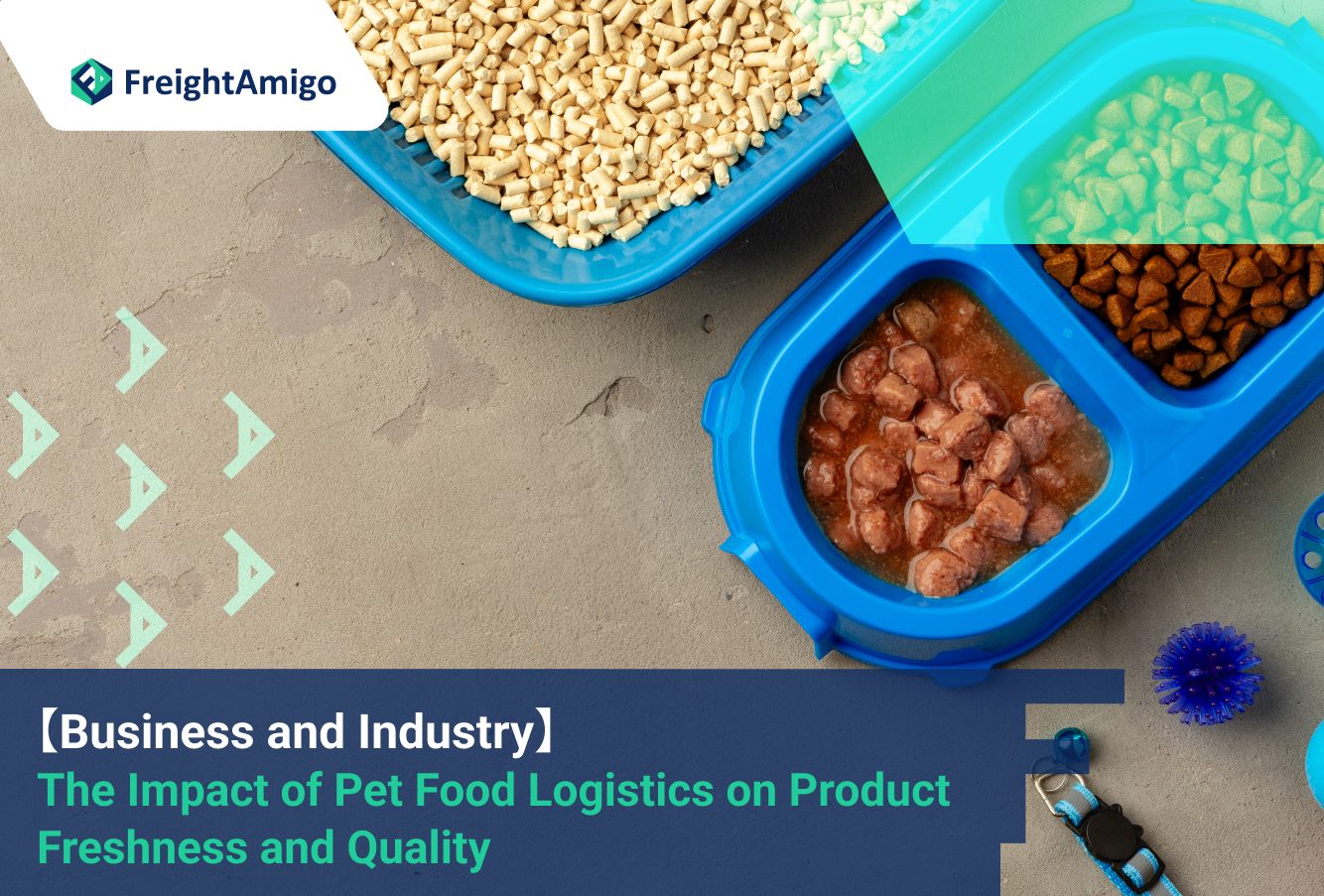 【Business and Industry】 The Impact of Pet Food Logistics on Product Freshness and Quality