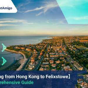 Shipping from Hong Kong to Felixstowe: A Comprehensive Guide