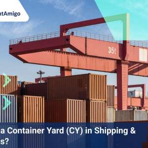 What is a Container Yard (CY) in Shipping & Logistics?