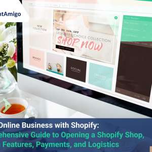 Build an Online Business with Shopify: A Comprehensive Guide to Opening a Shopify Shop, Exploring Features, Payments, and Logistics